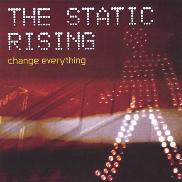 The Static Rising - "Change Everything" (Remastered 2024)